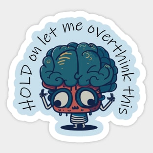 hold on let me overthink this Sticker